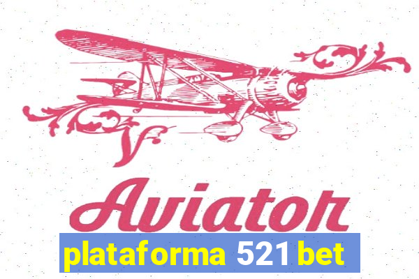 plataforma 521 bet